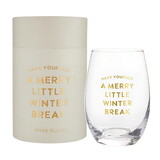 Holiday Stemless Wine Glass - Have Yourself a Merry Little Winter Break