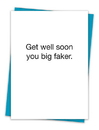 Christian Brands TA-243 Greeting Card - Get well soon you big faker