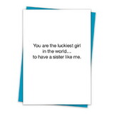 Christian Brands TA-450 Greeting Card - Luckiest girl in the world to have a sister like me