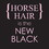 BLACK LARGE "HORSE HAIR IS THE NEW BLACK"