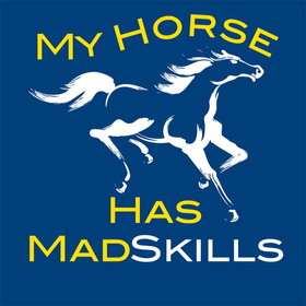 The Sound Equine Tee Shirt "My Horse Has Mad Skills"