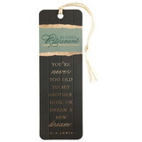 Dicksons BKMTL-395 Bookmark Tassel Youre Never Too Old 2X6