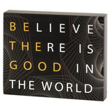 Dicksons TPLK108-23 Plaque Believe There'S Good In The World