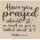 Dicksons TPLK33-188 Have You Prayed About It Tabletop Plaque