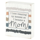 Dicksons TPLK34-263 Mom I Love Cleaning Up Tabletop Plaque