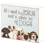Dicksons TPLK43-238 Plaque All I Need Is Jesus And Alot Dogs
