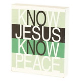 Dicksons TPLK810-73 Tabletop Plaque Know Jesus Know Peace