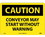 NMC 7" X 10" Vinyl Safety Identification Sign, Conveyor May Start Without Warning, Price/each