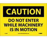 NMC C136 Caution Do Not Enter While Machinery Is In Motion Sign