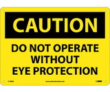 NMC C138 Caution Do Not Operate Without Eye Protection Sign