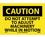 NMC 7" X 10" Vinyl Safety Identification Sign, Do Not Attempt To Adjust Macinery While, Price/each