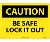NMC C419 Caution Be Safe Lock It Out Sign