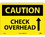 NMC 10" X 14" Vinyl Safety Identification Sign, Check Overhead, Price/each