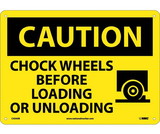 NMC C434 Caution Chock Wheels Before Loading Or Unloading Sign