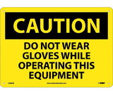 NMC C466 Caution Do Not Wear Gloves Sign