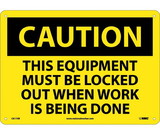 NMC C617 Caution Equipment Must Be Locked Out Sign