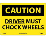 NMC C684 Caution Driver Must Chock Wheels Sign