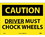 NMC 10" X 14" Vinyl Safety Identification Sign, Driver Must Chock Wheels, Price/each