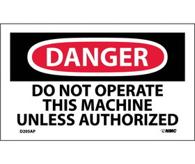 NMC D205LBL Danger Do Not Operate This Machine Unless Authorized Label, Adhesive Backed Vinyl, 3" x 5"