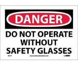 NMC D21 Danger Do Not Operate Without Safety Glasses Sign