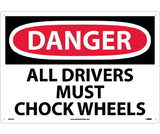 NMC D223LF Large Format Danger All Drivers Must Chock Wheels Sign