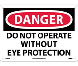 NMC D384 Danger Do Not Operate Without Eye Protection Sign