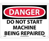 NMC D508 Danger Do Not Start Machine Being Repaired Sign