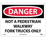 NMC D594 Danger Not A Pedestrian Walkway Fork Trucks Only Sign