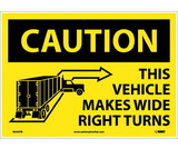 NMC M245 Caution This Vehicle Make Wide Right Turns Sign, Adhesive Backed Vinyl, 10