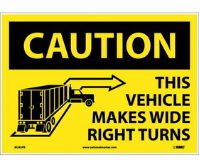 NMC M245 Caution This Vehicle Make Wide Right Turns Sign, Adhesive Backed Vinyl, 10" x 14"