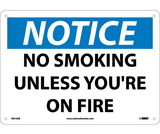 NMC N315 Notice No Smoking Unless You'Re On Fire Sign