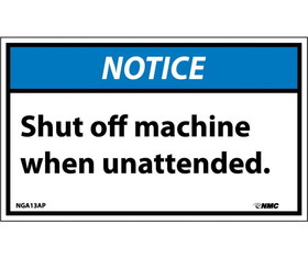 NMC NGA13LBL Notice Shut Off Machine When Unattended Label, Adhesive Backed Vinyl, 3" x 5"