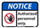 NMC 7" X 10" Vinyl Safety Identification Sign, Notice Authorized Personnel Only Sign, Price/each