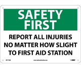 NMC SF171 Safety First, Report All Injuries No Matter How Slight To First Aid Station Sign
