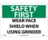 NMC SF177 Safety First Wear Face Shield When Using Grinder Sign