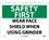 NMC 10" X 14" Vinyl Safety Identification Sign, Wear Face Shield When Using.., Price/each