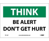 NMC TS113 Think Be Alert Don'T Get Hurt Sign