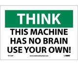 NMC TS125 Think This Machine Has No Brain Use Your Own Sign