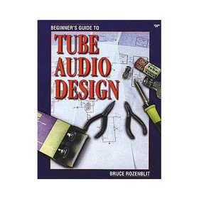 Parts Express Beginner's Guide To Tube Audio Design Book