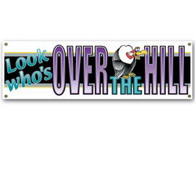 Custom Look Who's Over The Hill Sign Banners
