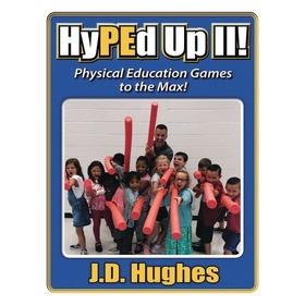 Jd Hughes HyPEd Up! II Physical Education to the Max Book by J.D. Hughes