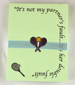 Note Pad-"It&#8217;s not my partners fault&#8230;It&#8217;s her double fault" 4&#215;5&#8243;