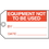 Seton 42957 Equipment Not To Be Used By Date Maintenance Tags, Price/25 /Tag