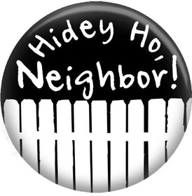 UNK-HIDEY-C Home Improvement Hidey Ho Neighbor Button Pin